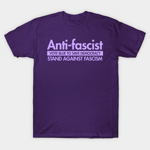 Anti-Fascist - Vote Blue to Save Democracy T-Shirt by Tainted